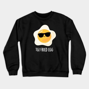 TGI Fried Egg Cute Food Pun Crewneck Sweatshirt